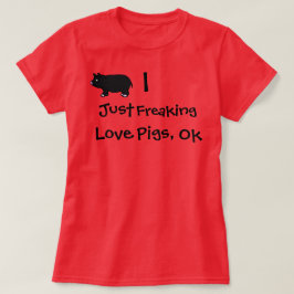 Mig som flipper ur precis kärlekgrisar, Ok Tee Shirt