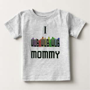 "Mig T-tröja för Wub mamma" Dubstep spädbarn T Shirt