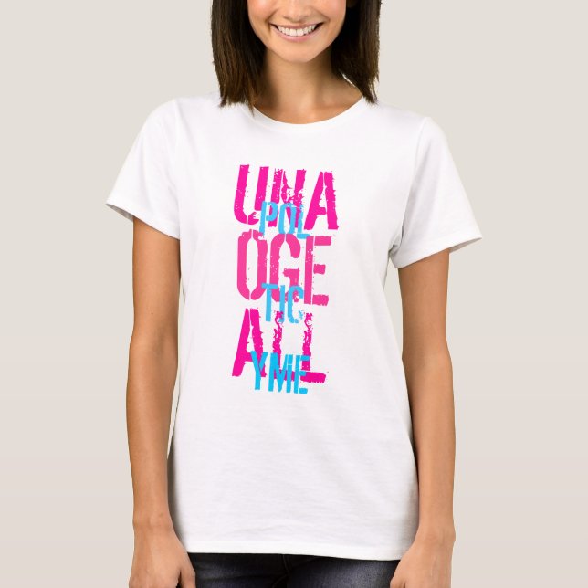 Mig Unapologetically utslagsplatser vid MDillon T-shirt (Framsida)