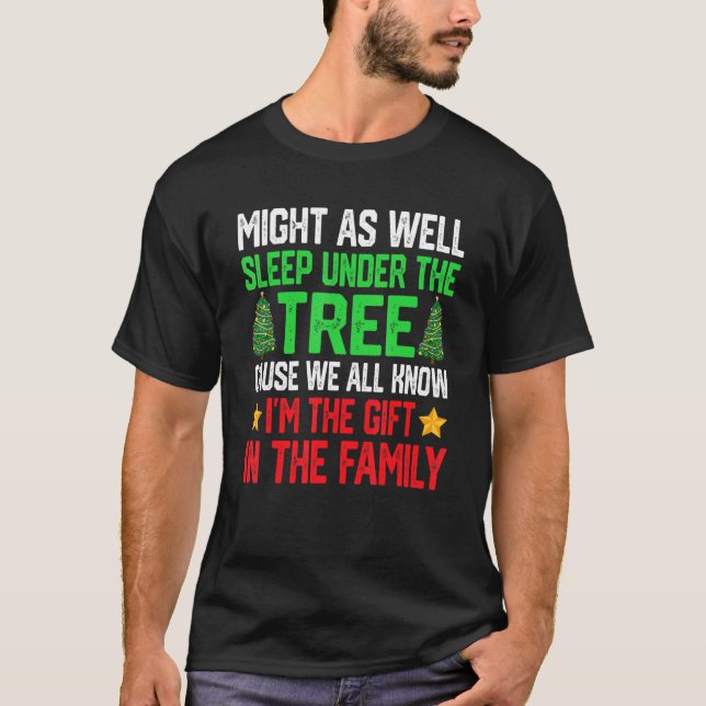 Might   As Well Sleep Under The Tree Christmas Par T Shirt (Framsida)