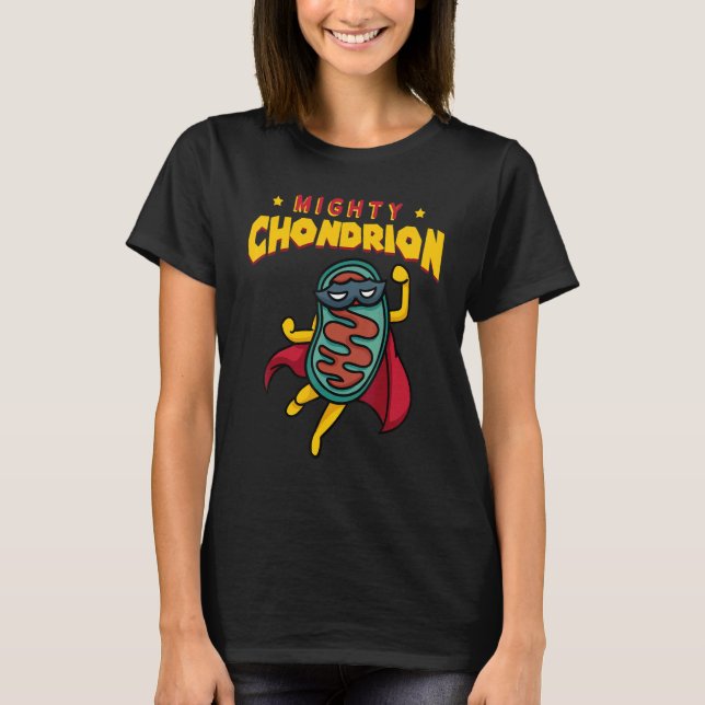Mighty Chondrion Mitochondria Cell Biology Science T Shirt (Framsida)