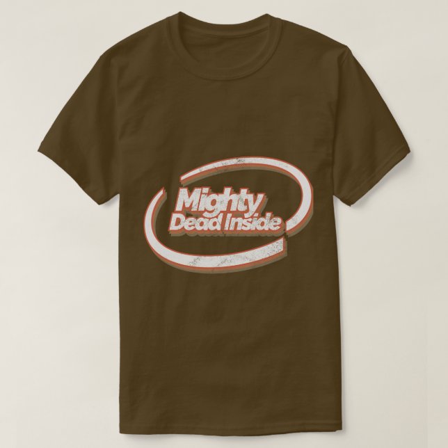 Mighty Dead Inside T Shirt (Design framsida)