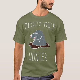 Mighty Mole Hunter Rodent Funny T Shirt
