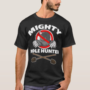 Mighty Mole Hunter  T Shirt