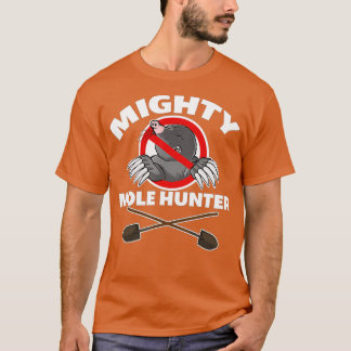 Mighty Mole Hunter T Shirt