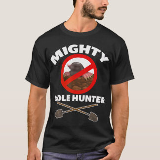 Mighty Mole Hunter T Shirt
