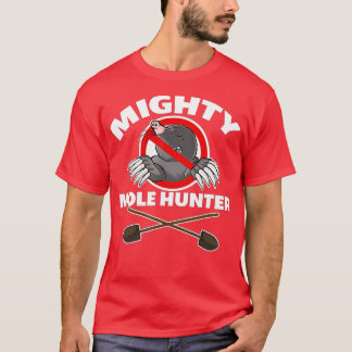Mighty Mole Hunter T Shirt