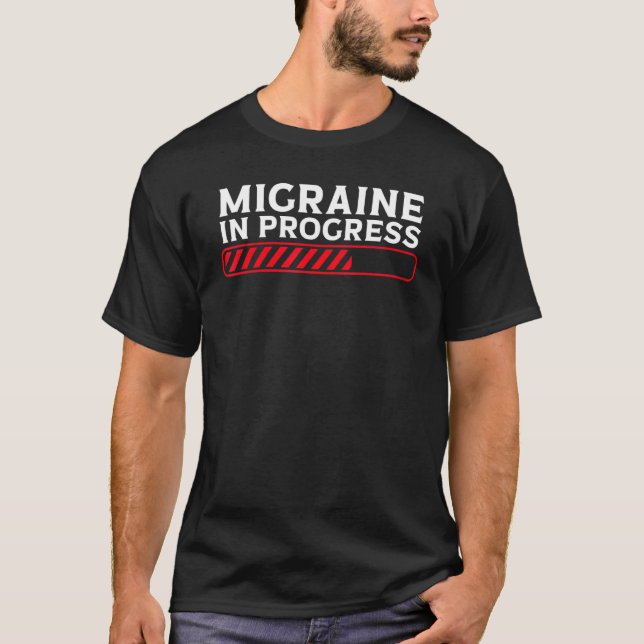 Migraine In Progress Migraine Headache T Shirt (Framsida)