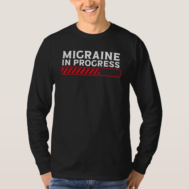 Migraine In Progress Migraine Headache T Shirt (Framsida)