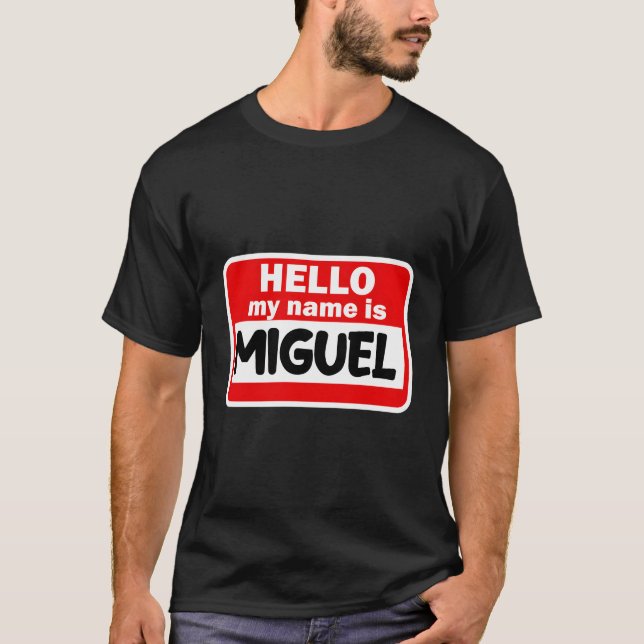 Miguel Hej Hi My Namn är Tshirt Namn på Anpassning T Shirt (Framsida)