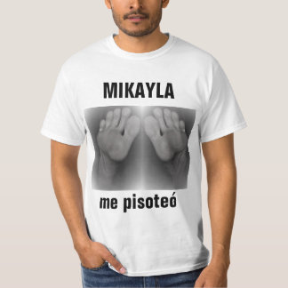 MIKAYLA me pisoteó T Shirt