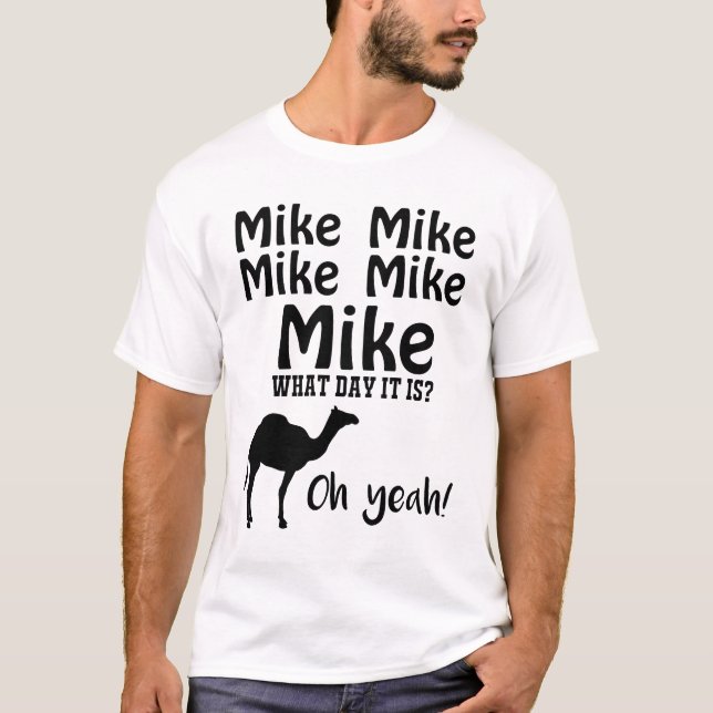 Mike Mike Mike, gissning vilken dag det är Oh Yeah T Shirt (Framsida)