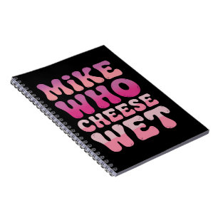 Mike som ost våt Olämplig vuxenhumor meme Anteckningsbok