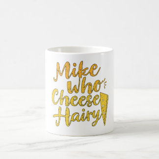 Mike WHO Cheese Hairy Funny Vuxen humor Ord Play Kaffemugg