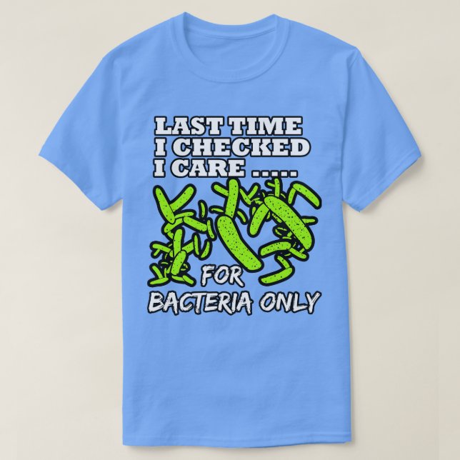 Mikrobiolog förra gången jag letade efter Bacteri T Shirt (Design framsida)
