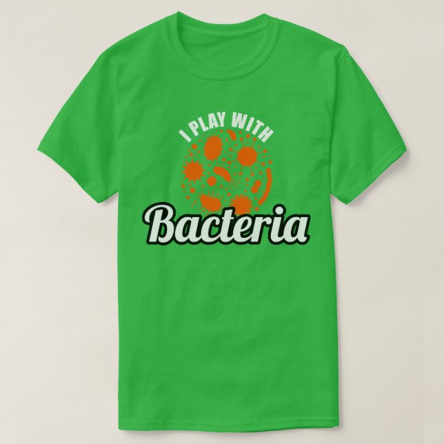 Mikrobiolog jag leker med bakterier t shirt (Design framsida)