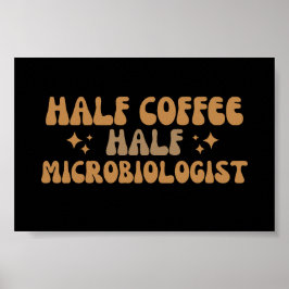 Mikrobiologi Funny halv kaffehaltig mikrobiolog Poster