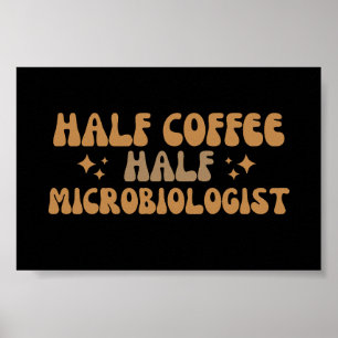 Mikrobiologi Funny halv kaffehaltig mikrobiolog Poster