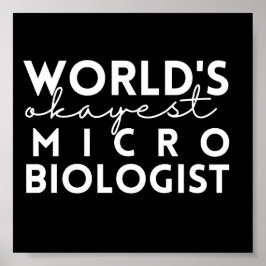 Mikrobiologi Quote World's Okayest Microbiolog Poster