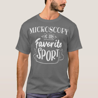 Mikroskopi är min favoritsport t shirt