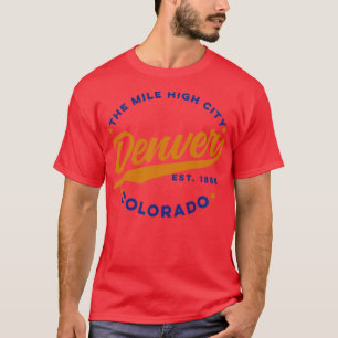 Mile Hight City Denver Colorado T Shirt