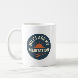Miles Are My Meditation – Runner’s Coffee Mug Kaffemugg