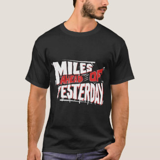 Miles före gårdagen Graffiti Motiverande T Shirt