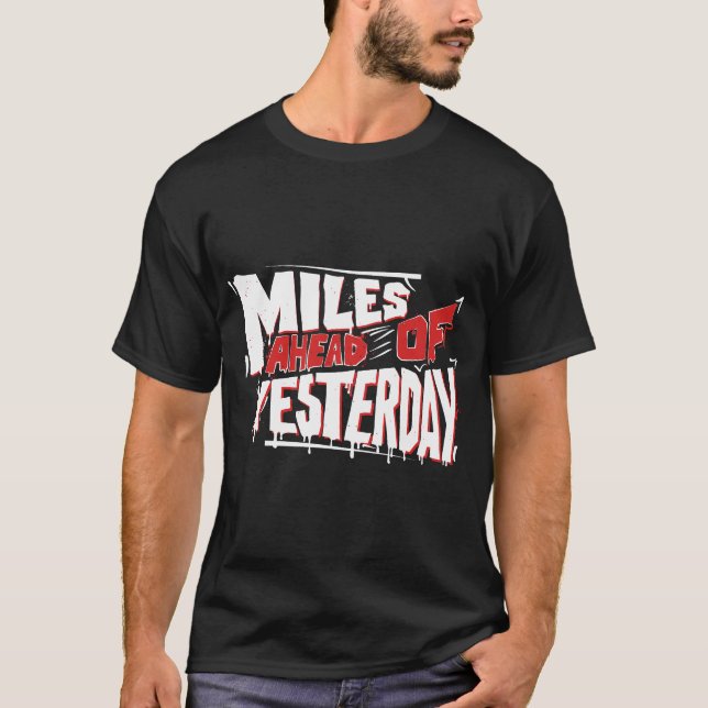 Miles före gårdagen Graffiti Motiverande T Shirt (Framsida)