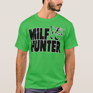 Milf Hunter InLämpligt Rude Humor T Shirt