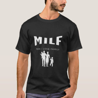 MiLF Man I Kärlek Familj Funny T Shirt