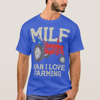 MILF Man I Kärlek Farm Life Tractor Joke T Shirt