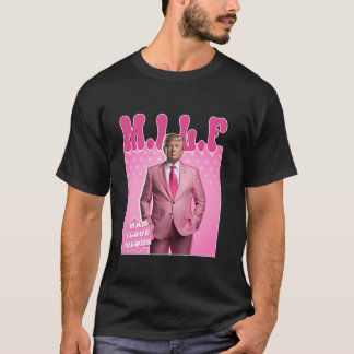 MILF Man I Kärlek Felons Rosa Trump President Elec T Shirt