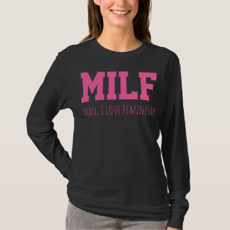 MILF Man I Kärlek Feminism Lustigt Kvinnors Höger T Shirt