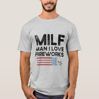 Milf Man I Kärlek Fireworks Funny Independence day T Shirt