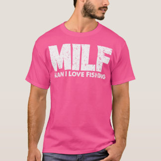 MILF Man I Kärlek Fishing Fisherman Funny Fishing T Shirt