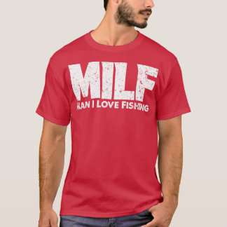 MILF Man I Kärlek Fishing Fisherman Funny Fishing T Shirt