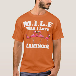 MILF Man I Kärlek Flamingos Funny och humoristisk T Shirt