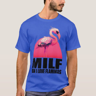 Milf Man I Kärlek Flamingos T Shirt
