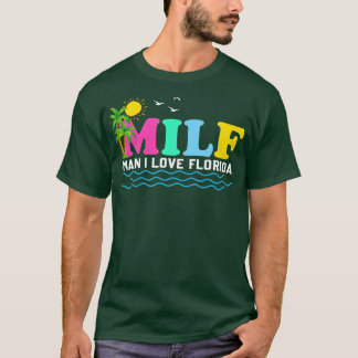 MILF Man I Kärlek Florida Beach Summer Vacation Ha T Shirt