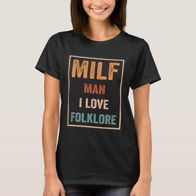 Milf Man I Kärlek Folklore Citat 1 T Shirt (Framsida)