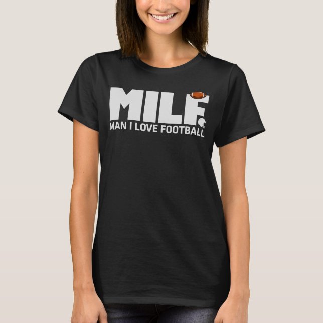 Milf Man I Kärlek Football Football Älskare Shirt T Shirt (Framsida)