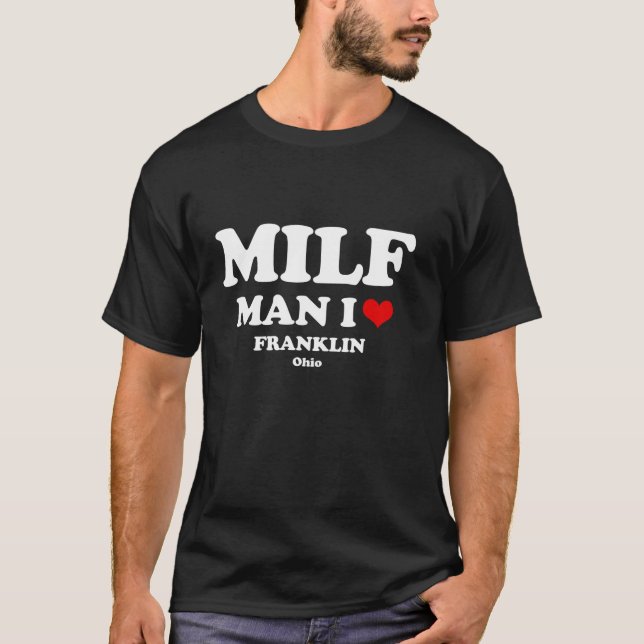 MILF Man I Kärlek Franklin Ohio T Shirt (Framsida)