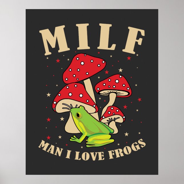 MILF Man I Kärlek Frogs Funny Frog Mushroom Say Poster (Framsidan)