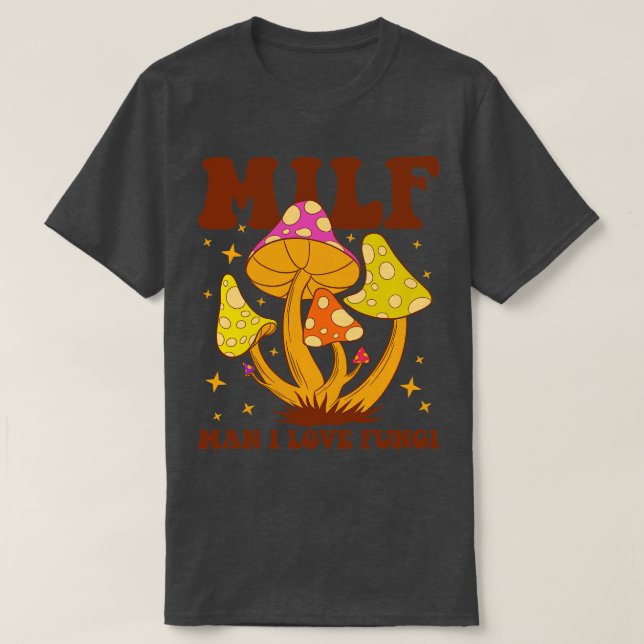 Milf Man I Kärlek Fungi T Shirt (Design framsida)