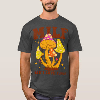 Milf Man I Kärlek Fungi T Shirt