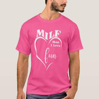 MILF Man I Kärlek Roligt Funny Äventyr Party Graph T Shirt