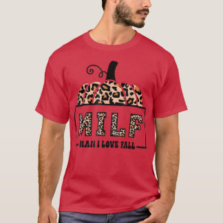 MILF Man I Love Fall Funny Woman Autumn Seasons Lo T Shirt