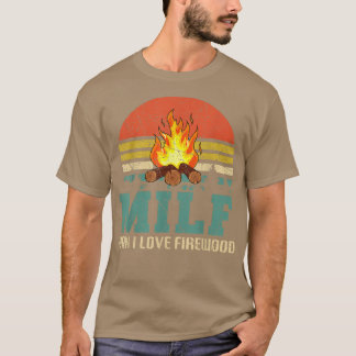 MILF Man I Love Firewood Funny Camping T Shirt