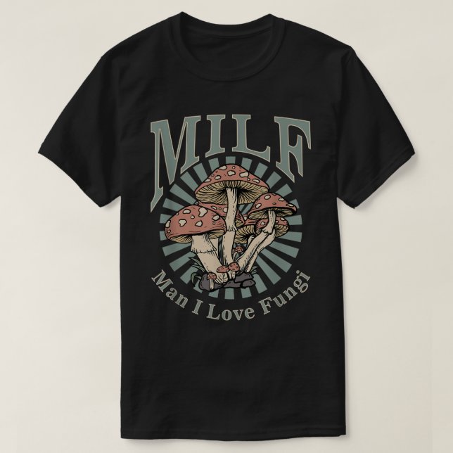 MILF Man I Love Fungi  T Shirt (Design framsida)