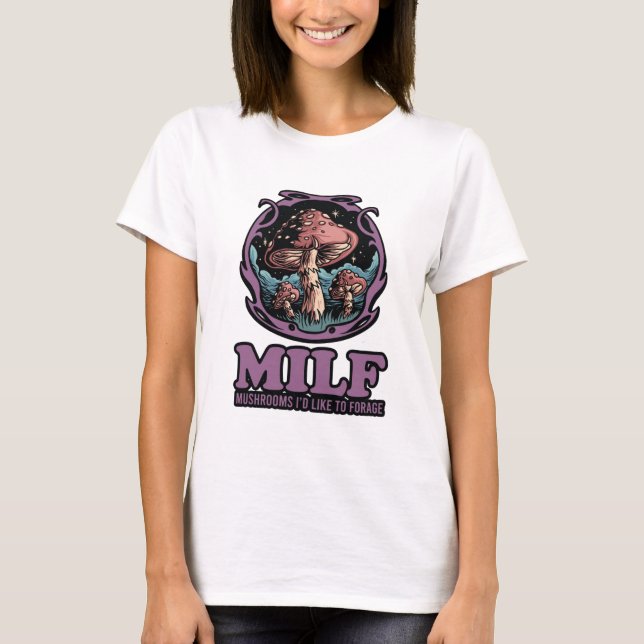 Milf Svampar jag skulle vilja föda, roligt svampru T Shirt (Framsida)